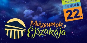 Múzeumok Éjszakája Szombathely 2024